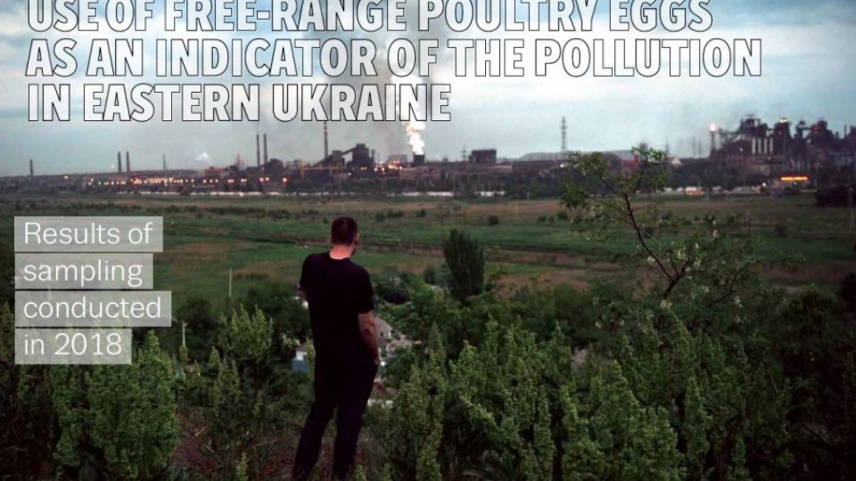 The use of free-range poultry eggs as the indicator of the pollution in Eastern Ukraine