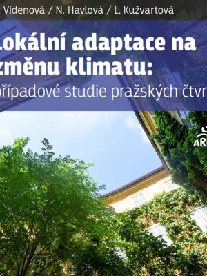 Lokální adaptace na změnu klimatu: případové studie pražských čtvrtí II.