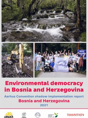 Environmental democracy in Bosnia and Herzegovina: Aarhus Convention Shadow Implementation Report 2021